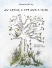 An Apple, a Cat and a Wish : A story to lift spirits, ignite imaginations and to help children on their way - eBook
