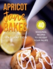 Apricot Jane Bakes : 40 seasonal recipes to delight your palate - Book