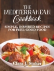 The Mediterranean Cookbook : Simple, Inspired Recipes for Feel-Good Food - Book