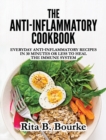 The Anti-Inflammatory Cookbook : Everyday Anti-Inflammatory Recipes in 30 Minutes or Less to Heal the Immune System - Book