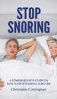Stop Snoring : A Comprehensive Guide on How to Stop Snoring Forever - Book