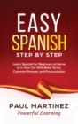 Easy Spanish Step-by-Step : Learn Spanish for Beginners at Home or in Your Car With Basic Terms, Common Phrases, and Pronunciation - Book
