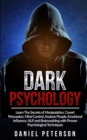 Dark Psychology : Learn The Secrets of Manipulation, Covert Persuasion, Mind Control, Analyze People, Emotional Influence, NLP and Brainwashing with Proven Psychological Techniques - Book