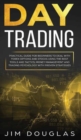 Day Trading : Practical Guide for Beginners to Deal with Forex Options and Stocks Using the Best Tools and Tactics, Money Management and Trading Psychology with Proven Strategies - Book