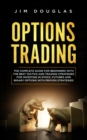 Options Trading : The Complete Guide for Beginners with the Best Tactics and Trading Strategies for Investing in Stock, Futures and Binary Options with Proven Strategies - Book