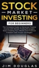 Stock Market Investing : The Complete Guide to Generate Passive Income with Simple Trading Strategies, Start Creating Your Wealth and Financial Freedom with Proven Strategies - Book