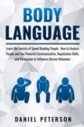 Body Language : Learn the Secrets of Speed Reading People, How to Analyze People and Use Powerful Communication, Negotiation Skills, and Persuasion to Influence Human Behaviour - Book