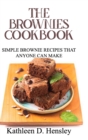 The Brownies Cookbook : Simple Brownie Recipes That Anyone Can Make - Book