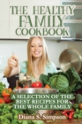 The Healthy Family Cookbook : A Selection of the Best Recipes for the Whole Family - Book