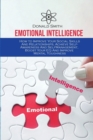 Emotional Intelligence : How to Improve Your Social Skills And Relationships, Achieve Self-Awareness And SelfManagement, Boost Your EQ And Improve Mental Toughness - Book