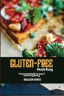 Gluten-Free Made Easy : The Essential Guide to Sweet and Savory Baking - Book