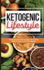Ketogenic Lifestyle : The Simple, Easy and Friendly Way to Begin Your Keto Diet Journey, Lose Weight and Improve Health - Book