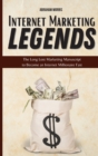 Internet Marketing Legends : The Long Lost Marketing Manuscript to Become an Internet Millionaire Fast - Book