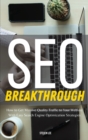 SEO Breakthrough : How to Get Massive Quality Traffic to Your Website With Easy Search Engine Optimization Strategies - Book