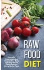 Raw Food Diet : Detoxify, Regenerate and Cleanse Your Body by Eating Natural Foods, Without Giving Up the Taste - Book