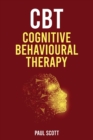 CBT - Cognitive Behavioral Therapy : Overcome Anger, Panic, Anxiety, Depression. - Book