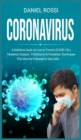 Coronavirus : A Definitive Guide on how to Prevent (COVID - 19) a Pandemic Disease, Prohibitions & Prevention Techniques. That Must be Followed to Stay Safe. - Book