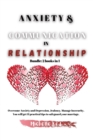 Anxiety & Communication in Relationship : Bundle: 2 books in 1 Overcome Anxiety and Depression, Jealousy, Manage Insecurity. You will get 11 practical tips to safeguard your marriage. - Book