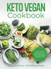Keto Vegan Cookbook : Over 50 Tasty Diet Recipes For a 100% Plant-Based Ketogenic Diet - Book