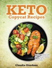 Keto Copycat Recipes : The Ultimate Cookbook Guide with 100 Tasty and Delicious Ketogenic Recipes of the Most Restaurants that You Can Do at Home - Book