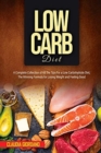 Low Carb Diet : A Complete Collection of All The Tips For a Low Carbohydrate Diet, The Winning Formula for Losing Weight and Feeling Good - Book