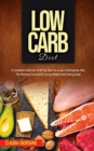 Low Carb Diet : A Complete Collection of All The Tips For a Low Carbohydrate Diet, The Winning Formula for Losing Weight and Feeling Good - Book