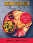 Indian Take-Out Recipes 2021 : Indian Food Takeout Recipes to Make at Home - Book