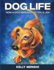 Dog Life : How a Dog Brought to You a Joy - Book
