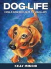 Dog Life : How a Dog Brought to You a Joy - Book