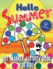 Hello Summer : Dot Marker Activity Book for Kids - Book