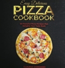 Easy Delicious Pizza Cookbook : 50 Flavorful Pizza Recipes that Delights Your Taste Buds - Book