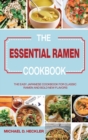 The Essential Ramen Cookbook : The Easy Japanese Cookbook for Classic Ramen and Bold New Flavors - Book