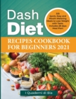 Dash Diet Recipes Cookbook for Beginners 2021 : 325 Quick, Easy and Mouth-Watering Meals to Lose Weight with Taste. Includes 28 days Meal Plan! - Book