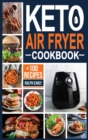 Keto Air Fryer Cookbook : +100 Delicious Low-Carb Recipes to Heal Your Body & Help You Lose Weight Air. Frying, Bake, Grill and Roast. - Book
