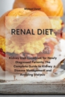 Renal Diet : Kidney Diet Cookbook for Newly Diagnosed Patients: The Complete Guide to Kidney Disease Management and Avoiding Dialysis - Book