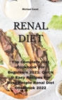 Renal Diet : The Complete Diet Cookbook For Beginners 2021 Quick & Easy Recipes For Busy People Renal Diet Cookbook 2022 - Book