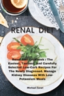 Renal Diet : Renal Diet Cookbook: The Easiest, Tastiest, And Carefully Selected Low-Carb Recipes For The Newly Diagnosed. Manage Kidney Diseases With Low-Potassium Meals - Book
