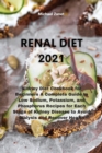 Renal Diet 2021 : Kidney Diet Cookbook for Beginners A Complete Guide to Low Sodium, Potassium, and Phosphorus Recipes for Each Stage of Kidney Disease to Avoid Dialysis and Recover Health - Book