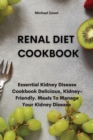 Renal Diet COOKBOOK : Essential Kidney Disease Cookbook Delicious, Kidney-Friendly. Meals To Manage Your Kidney Disease - Book