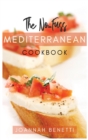 The No-Fuss Mediterranean Diet : Tasty, Quickly and Easy to follow Mediterranean Recipes for all family. Prepare Every day Simply and Healthy recipes. A Mediterranean Cookbook for absolute Beginners - Book