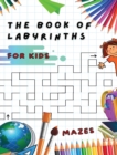 Fun and Challenging Mazes for Kids - Manual with 100 Different Labyrinths - Develop Your Intelligence, Learn and Have Fun at the Same Time ! (Rigid Cover / Hardback Version - English Edition) : An Ama - Book
