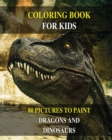 Coloring Book for Kids - Do You Want Draw Prehistoric Animals? Learn to Paint Dragons and Dinosaurs ! (Paperback Version - English Edition) : This Manual Contains 80 Pictures to Color - Activity Book - Book