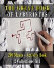 [ 2 BOOKS IN 1 ] - The Great Book Of Labyrinths! 200 Mazes For Men And Women - Activity Book (English Language Edition) : 2 Collections In 1 - Manual With Two Hundred Different Routes - Hours Of Fun, - Book