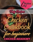 Tasty Recipes - Chicken CookBook for Beginners : Delicious And Affordable Recipes For Cooking Chicken Like a PRO. Enjoy Meals With Your Friends - Book