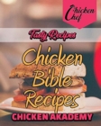 Tasty Recipes - Chicken Bible Recipes : Say Goodbye to Boring Chicken with 60+ Recipes for Easy Dinners, Braises, Wings, Stir-Fries, and So Much More - Book