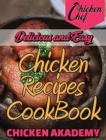 Delicious and Easy - Chicken Recipes CookBook : The Finest Chicken Recipes to Cook Affordable and Delicious Meals for You and Your Family. Cut Down RED MEAT ... with this Quick &amp; Easy Meal Prepara - Book