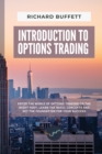 Introduction to Options Trading : Enter the World of Options Trading on the Right Foot. Learn the Basic Concepts and Set the Foundation for Your Success - Book