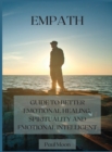 Empath : Guide to Better Emotional Healing, Spirituality and Emotional Intelligent - Book