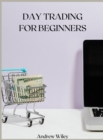DAY TRADING For Beginners : A Complete Beginner's Guide - Book