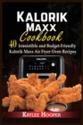 Kalorik Maxx Cookbook : 40 Irresistible and Budget-Friendly Kalorik Maxx Air Fryer Oven Recipes - Book